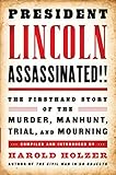 President Lincoln Assassinated!!: The Firsthand Story of the Murder, Manhunt, Trial, and Mourning (Library of America) (English Edition)