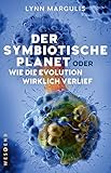 Der symbiotische Planet oder Wie die Evolution wirklich verlief