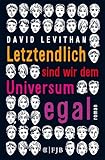 Letztendlich sind wir dem Universum egal (Alle Bücher zu "Letztendlich sind wir dem Universum egal"): Roman