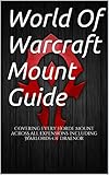 World Of Warcraft Horde Mount Guide: Covering every Horde mount across all expansions including Warlords Of Draenor (English Edition)