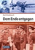 Dem Ende entgegen: Mit dem Fallschirm-Panzerfüsilierbataillon 2 "Herman Göring" in Ostpreußen 1944/45 (Flechsig - Geschichte/Zeitgeschichte)