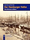 Der Hamburger Hafen: Eine Zeitreise in Bildern (Bilder der Schifffahrt)