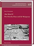 Abū Mīnā IV: Das Ostraka-Haus und die Weinpresse (Archäologische Veröffentlichungen des Deutschen Archäologischen Instituts, Band 69)