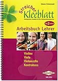 Streicher-Kleeblatt, Arbeitsbuch für Lehrer: Arbeitsbuch zum Schulwerk für den Streicherklassenunterricht - für 2 Jahre