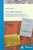 Was wollen die hier? Flüchtlinge und Einheimische 1945-49. Das Beispiel Ebstorf in der Lüneburger Heide