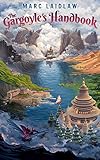 The Gargoyle's Handbook: Tales of Gorlen Vizenfirthe (The Adventures of Gorlen Vizenfirthe Book 1) (English Edition)