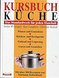 kursbuch küche. das standardwerk für jeden haushalt. planen und einrichten, küchen- und kochgeräte, einkauf und lagerung, garen und genießen. mit über 300 rezepten von marianne kaltenbach.