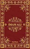 Imam Ali: Höhepunkte aus der Biographie des größten Führers, geformt durch den Heiligen Propheten