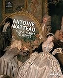 Antoine Watteau: Kunst – Markt – Gewerbe
