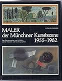 Maler der Münchner Kunstszene 1955-1982. Eine Dokumentation von 88 Malern mit 440 Bildtafeln und Kurzbiographien