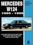 Mercedes W124 Owner's Workshop Manual 1985-1995: 200, 200E, E200, E220, 220E, 230E, 260E, E280, 280E, E300, 300E, 300E-24, E320, 320E