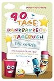 90 Tage Dankbarkeitstagebuch für Kinder: Mein Ausfüllbuch für mehr Achtsamkeit, Dankbarkeit und positives Denken