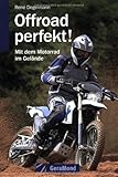 Offroad perfekt!: Mit dem Motorrad im Gelände