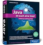Java ist auch eine Insel: Das Standardwerk für Programmierer. Über 1.000 Seiten Java-Wissen. Mit vielen Beispielen und Übungen, aktuell zu Java 21
