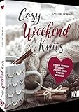 Strickanleitung – Cosy Weekend Knits: Strick-Ideen zum Genießen, Stricken, Entspannen. Auch für Anfänger geeignet.