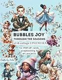 BUBBLES JOY THROUGH THE SEASONS Cut & Collage Ephemera: ideal for POP-UP cards, Scrapbooking & Art Projects