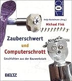 Zauberschwert und Computerschrott: Geschichten aus der Bauwerkstatt (Hundert Welten entdeckt das Kind)