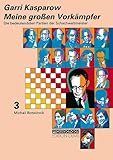 Meine grossen Vorkämpfer / Die bedeutendsten Partien der Schachweltmeister: Bd. 3 Michail Botwinnik (Praxis Schach, Band 61)