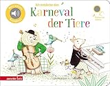 Ich entdecke den Karneval der Tiere - Pappbilderbuch mit Sound in hochwertiger Qualität (Mein kleines Klangbuch): Tönendes Buch