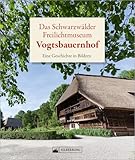 Regionalgeschichte Schwarzwald – Das Schwarzwälder Freilichtmuseum Vogtsbauernhof: Eine Geschichte in Bildern. Entdecken Sie die Geschichte des Freilichtmuseums Vogtsbauernhof