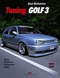 Tuning Golf 3: Motor – Fahrwerk – Karosserie - Optik