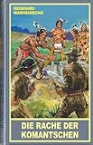 Die Rache der Komantschen. Ein neuer Roman mit Winnetou und Old Shatterhand