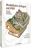 Modelleisenbahn – Modellbahnanlagen mit Pfiff: 25 geniale Vorschläge von Ivo Cordes. Konzepte, Gleispläne, 3D-Ansichten.