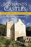 Scotland's Castles: Rescued, Rebuilt and Reoccupied (English Edition)