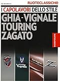 I capolavori dello stile. Ghia-Vignale, Touring, Zagato. Ruoteclassiche