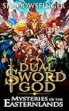 Dual Sword God: Book 5: Mysteries of the Eastern Lands (English Edition)