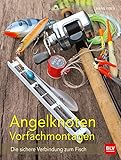Angelknoten & Vorfachmontagen: Die sichere Verbindung zum Fisch (BLV Angelpraxis)