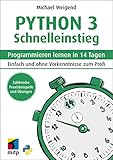 Python 3 Schnelleinstieg: Programmieren lernen in 14 Tagen - Einfach und ohne Vorkenntnisse zum Profi (mitp Professional)