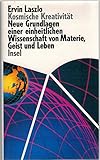 Kosmische Kreativität: Neue Grundlagen einer einheitlichen Wissenschaft von Materie, Geist und Leben