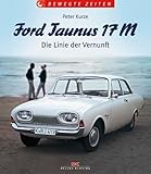 Ford Taunus 17 M: Die Linie der Vernunft (Bewegte Zeiten)