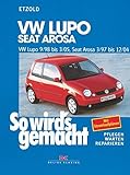 So wird's gemacht. VW Lupo 9/98 bis 3/05, Seat Arosa 3/97 bis 12/04: Benziner 1,0 l/37 kW (50 PS) ab 3/97, 1,4 l/44 kW (60 PS) ab 3/97, 1,4 l/55 kW ... (75 PS) ab 5/99, 1,7 l/44 kW (60 PS) ab 9/97 by Etzold, Hans-Rüdiger (2011) Paperback