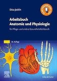 Arbeitsbuch Anatomie und Physiologie: für Pflege- und andere Gesundheitsfachberufe