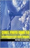 Corel Photo-Paint X4 - Schulungsbuch mit vielen Übungen