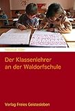 Der Klassenlehrer an der Waldorfschule: Einführung in ein Berufsbild