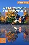 Fodor's Maine, Vermont & New Hampshire: with the Best Fall Foliage Drives & Scenic Road Trips (Full-color Travel Guide)