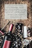 Kelterselber -Weinherstellung leicht gemacht: Schritt-für-Schritt Anleitung für Hobbywinzer