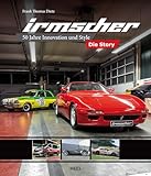 Irmscher - Die Story: 50 Jahre Innovation und Style - Fahrzeug-Tuning und Motorsport