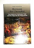 Hermann der Cherusker: Die Schlacht im Teutoburger Wald und ihre Folgen für die Weltgeschichte