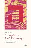 Das Alphabet der Offenbarung - Neubuchstabierung des Glaubens im Licht jüdischer Mystik