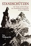 Standschützen: Die Tiroler und Vorarlberger k. k. Standschützen-Formationen im Ersten Weltkrieg. Organisation und Einsatz. (Schlern-Schriften)