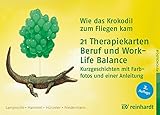 Wie das Krokodil zum Fliegen kam: 21 Therapiekarten: Beruf und Work-Life Balance