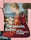 Carpaccio, Bellini und die Frührenaissance in Venedig