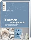 Formen selbst gemacht: mit flüssigen Abformmassen vom Modell zum Replikat