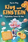 Klug wie Einstein - Unglaubliche Fakten für Kids - Tauche ein in die Welt des Allgemeinwissens und erlebe faszinierende Abenteuer, Entdeckungen und Geheimnisse