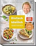 Einfach und köstlich – vegetarisch: Das Beste aus Björn Freitags Heimatküche: Lieblingsrezepte für jeden Tag – Schnelle, leckere und bodenständige Küche vom TV-Koch