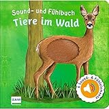 Sound- und Fühlbuch: Tiere im Wald: Fühl mal hier, wie macht das Tier?